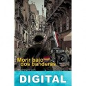 Morir bajo dos banderas Alejandro M. Gallo
