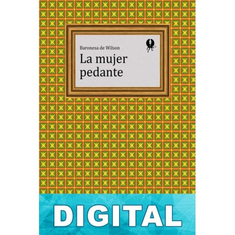 La mujer pedante Emilia Serrano, baronesa de Wilson