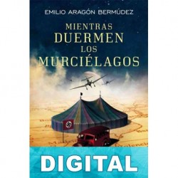 Mientras duermen los murciélagos Emilio Aragón Bermúdez