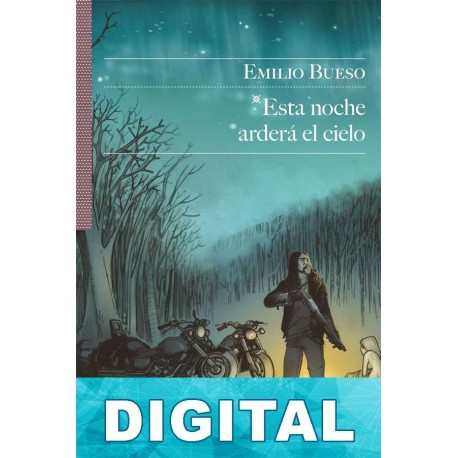 Esta noche arderá el cielo Emilio Bueso