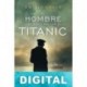 El hombre que pudo salvar el Titanic Emilio Calle