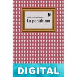 La penúltima Emilio Gutiérrez Gamero