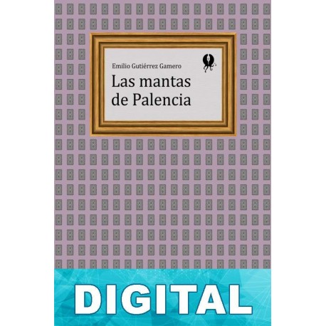 Las mantas de Palencia Emilio Gutiérrez Gamero