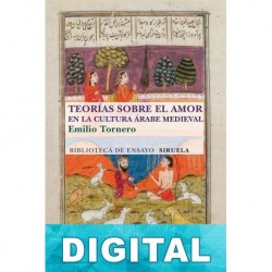 Teorías sobre el amor en la cultura árabe medieval Emilio Tornero Poveda