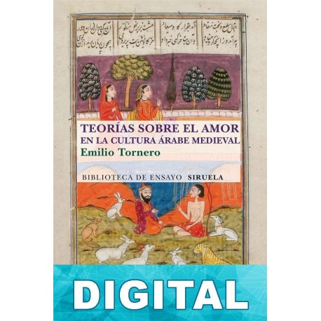 Teorías sobre el amor en la cultura árabe medieval Emilio Tornero Poveda