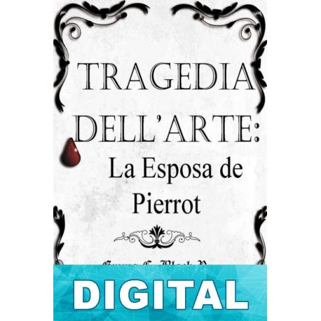 Tragedia dell arte: La esposa de Pierrot Emma C. Black R.