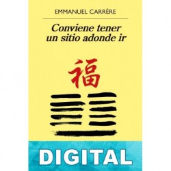 Conviene tener un sitio adonde ir Emmanuel Carrère