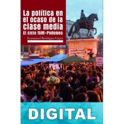 La política en el ocaso de la clase media Emmanuel Rodríguez