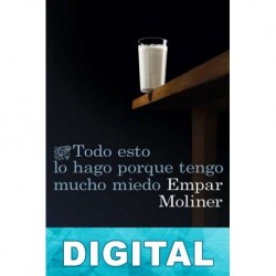 Todo esto lo hago porque tengo mucho miedo Empar Moliner