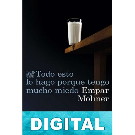Todo esto lo hago porque tengo mucho miedo Empar Moliner