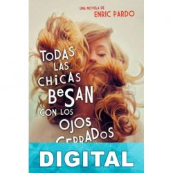 Todas las chicas besan con los ojos cerrados Enric Pardo