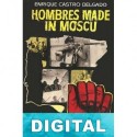 Hombres made in Moscú Enrique Castro Delgado