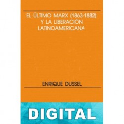 El ultimo Marx (1863-1882) y la Liberacion Latinoamericana Enrique Dussel