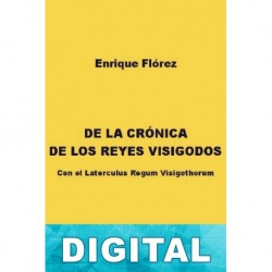 De la crónica de los reyes visigodos. Con el Laterculus Regum Visigothorum Enrique Flórez