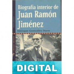 Biografía interior de Juan Ramón Jiménez Enrique González Duro