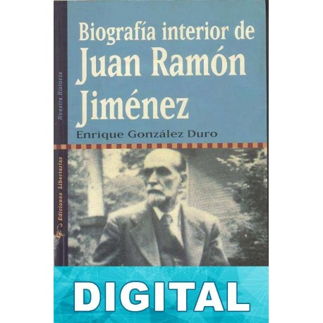 Biografía interior de Juan Ramón Jiménez Enrique González Duro