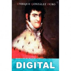 Fernando VII, el Rey Felón Enrique González Duro