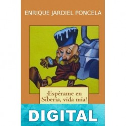 ¡Espérame en Siberia, vida mía! (Novela de aventuras) Enrique Jardiel Poncela