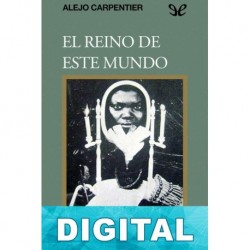 El reino de este mundo Alejo Carpentier