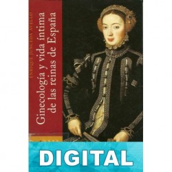 Ginecología y vida íntima de las Reinas de España II Enrique Junceda Avello