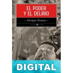 El poder y el delirio Enrique Krauze