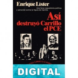 Así destruyo Carrillo el PCE Enrique Líster