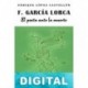 Federico García Lorca: el poeta ante la muerte Enrique López Castellón