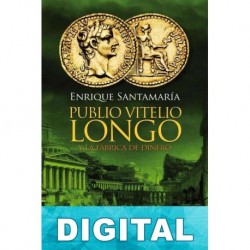 Publio Vitelio Longo y la fábrica de dinero Enrique Santamaría