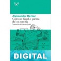 Cómo se hizo La guerra de los zombis Aleksandar Hemon