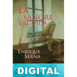 La sangre erguida Enrique Serna