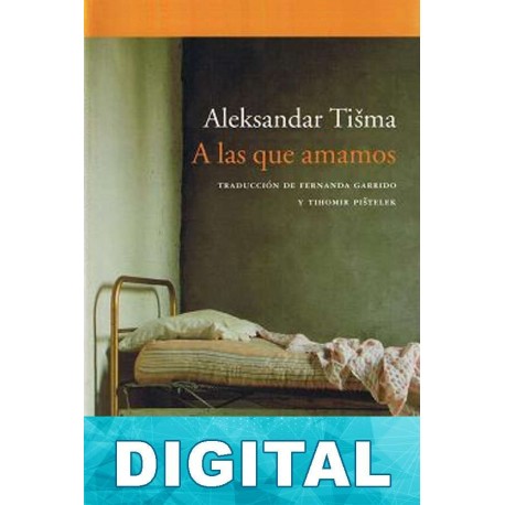 A las que amamos Aleksandar Tišma