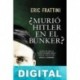¿Murió Hitler en el búnker? Eric Frattini