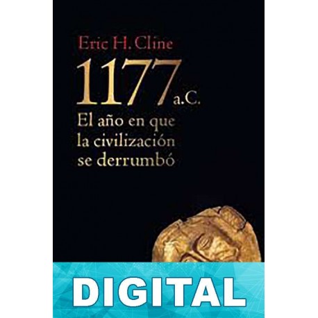 1177 a. C. El año en que la civilización se derrumbó Eric H. Cline