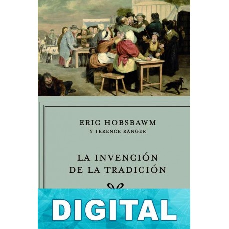 La invención de la tradición Eric Hobsbawm & Terence Ranger