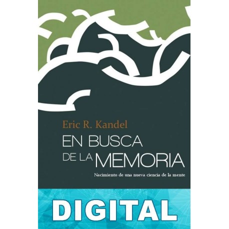 En busca de la memoria Eric R. Kandel