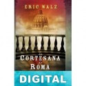 La cortesana de Roma Eric Walz