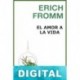 El amor a la vida Erich Fromm