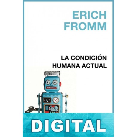 La condición humana actual Erich Fromm