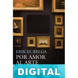 Por amor al arte: memorias del ladrón más famoso del mundo Erik el Belga