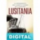 Lusitania. El hundimiento que cambió el rumbo de la historia Erik Larson