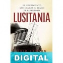 Lusitania. El hundimiento que cambió el rumbo de la historia Erik Larson