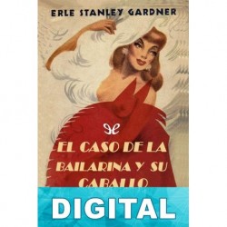 El caso de la bailarina y su caballo Erle Stanley Gardner