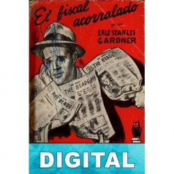 El fiscal acorralado Erle Stanley Gardner