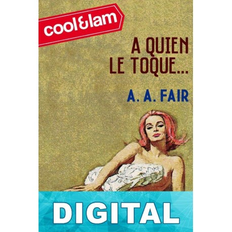 A quien le toque… Erle Stanley Gardner «A. A. Fair»