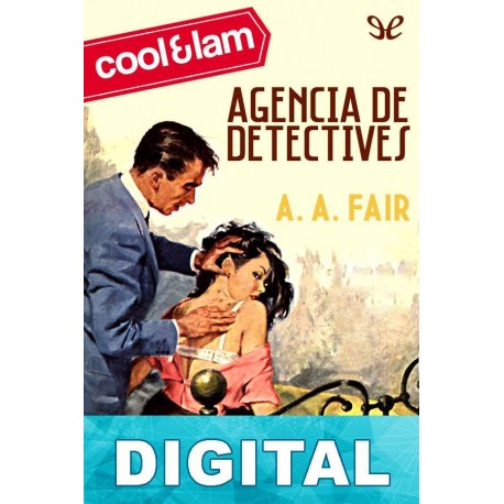 Agencia de detectives Erle Stanley Gardner «A. A. Fair»