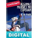Algunas mujeres no esperan Erle Stanley Gardner «A. A. Fair»