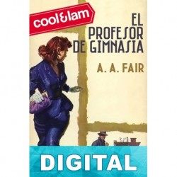 El profesor de gimnasia Erle Stanley Gardner «A. A. Fair»