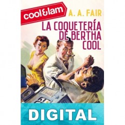 La coquetería de Bertha Cool Erle Stanley Gardner «A. A. Fair»