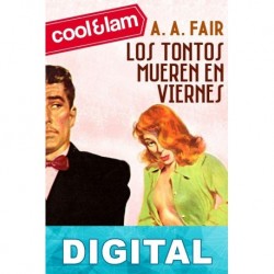 Los tontos mueren en viernes Erle Stanley Gardner «A. A. Fair»