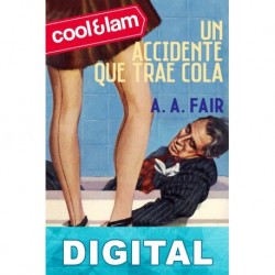 Un accidente que trae cola Erle Stanley Gardner «A. A. Fair»
